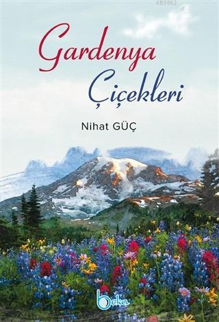 Gardenya Çiçekleri Nihat Güç