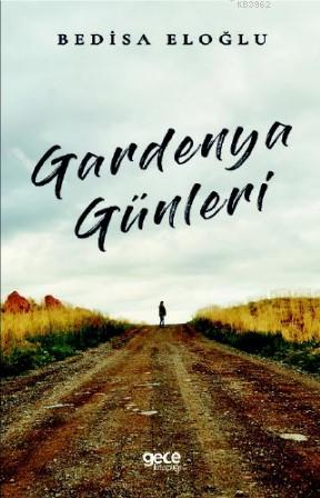 Gardenya Günleri Bedisa Eloğlu