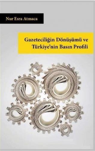 Gazeteciliğin Dönüşümü ve Türkiye'nin Basın Profili Nur Esra Atmaca