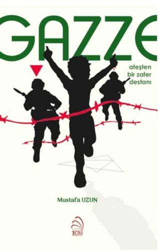 Gazze: Ateşten Bir Zafer Destanı Mustafa Uzun