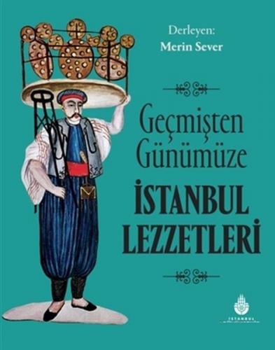 Geçmişten Günümüze İstanbul Lezzetleri Merin Sever