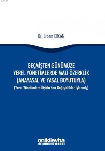 Geçmişten Günümüze Yerel Yönetimlerde Mali Özerklik Ercan Erdemir