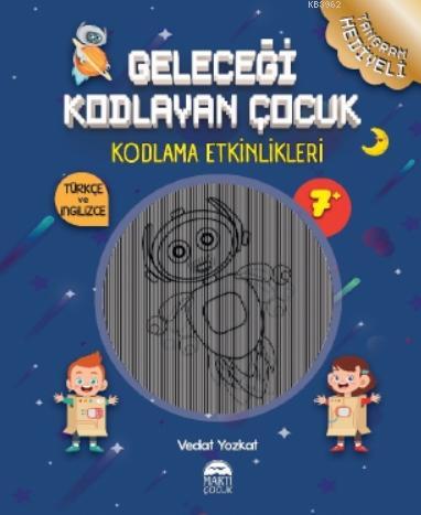 Geleceği Kodlayan Çocuk - Kodlama Etkinlikeri 7 Yaş Vedat Yozkat