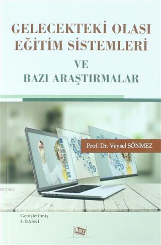 Gelecekteki Olası Eğitim Sistemleri ve Bazı Araştırmalar Veysel Sönmez