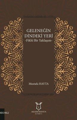 Geleneğin Dindeki Yeri Fikhı Bir Yaklaşım Mustafa Hayta