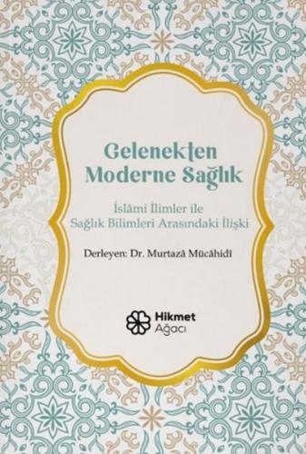 Gelenekten Moderne Sağlık Dr. Murtazâ Mücâhidî