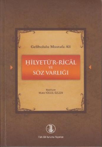 Gelibolulu Mustafa Ali - Hilyetü'r-Rical ve Söz Varlığı Muna Yüceol Öz