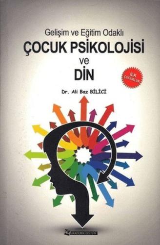 Gelişim ve Eğitim Odaklı Çocuk Psikolojisi ve Din Ali Baz Bilici