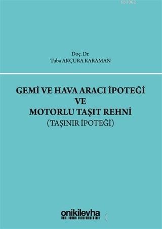 Gemi ve Hava Aracı İpoteği ve Motorlu Taşıt Rehni Taşınır İpoteği Tuba