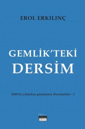 Gemlik’teki Dersim - 1800’lü Yıllardan Günümüze Dersimliler 1 Erol Erk