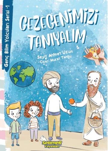 Genç Bilim Yolcuları Serisi -1 Gezegenimizi Tanıyalım Seyit Ahmet Uzun