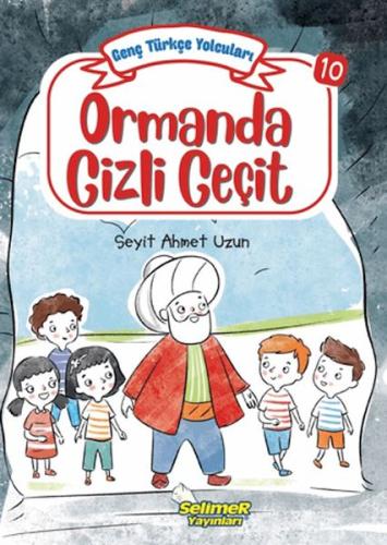 Genç Türkçe Yolcuları - Ormanda Gizli Geçit Seyit Ahmet Uzun