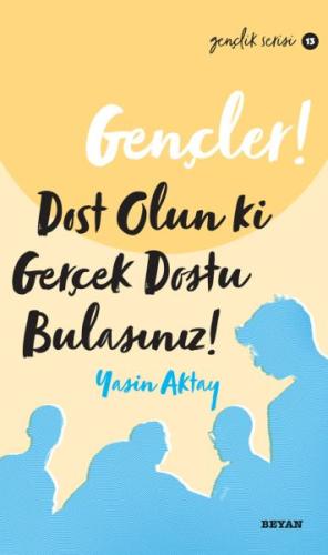 Gençler, Dost Olun Ki, GerçekDostu Bulasınız! - Gençlik Serisi 13