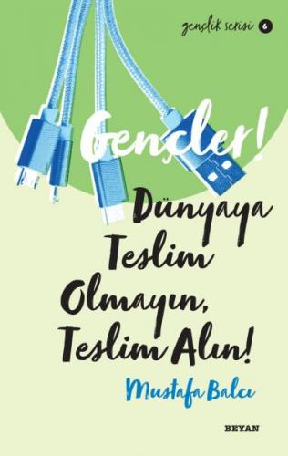 Gençler, Dünyaya Teslim Olmayın, Teslim Alın! - Gençlik Serisi 6 Musta