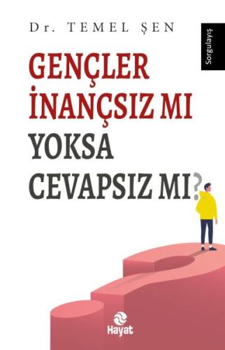 Gençler İnançsız mı Yoksa Cevapsız mı? Dr. Temel Şen