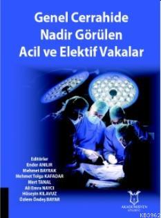 Genel Cerrahide Nadir Görülen Acil ve Elektif Vakalar Kolektif