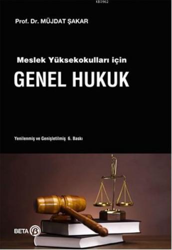 Genel Hukuk (Meslek Yüksekokulları için) Müjdat Şakar