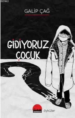 Gidiyoruz Çocuk Galip Çağ