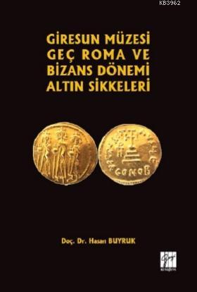 Giresun Müzesi Geç Roma ve Bizans Dönemi Altın Sikkeleri Hasan Buyruk