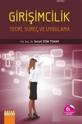 Girişimcilik - Teori, Süreç ve Uygulama Serpil Döm