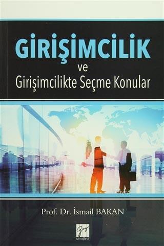 Girişimcilik ve Girişimcilikte Seçme Konular İsmail Bakan