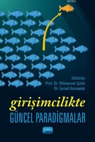 Girişimcilikte Güncel Paradigmalar Münevver Çetin