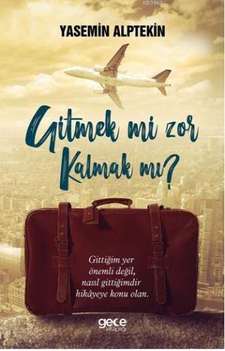 Gitmek Mi Zor Kalmak MI? Yasemin Alptekin