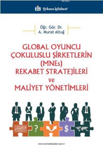 Global Oyuncu Çokuluslu Şirketlerin (MNEs) Rekabet Stratejileri ve Mal