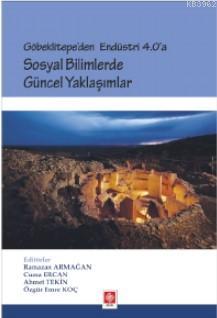 Göbeklitepe'den Endüstri 4.0 'A Sosyal Bilimlerde Güncel Yaklaşımlar A