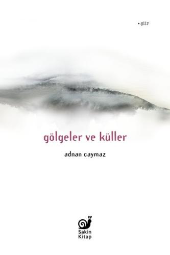 Gölgeler ve Küller Adnan Caymaz