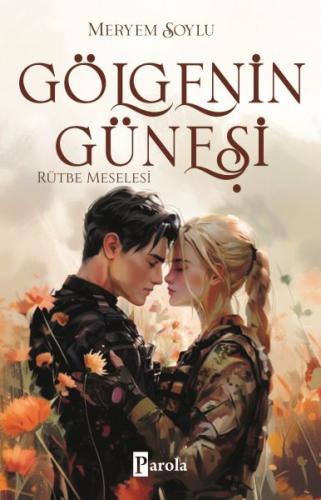 Gölgenin Güneşi 3 – Rütbe Meselesi Meryem Soylu