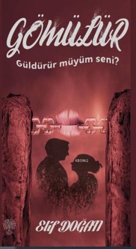 Gömülür Güldürür Müyüm Seni? Elif Doğan