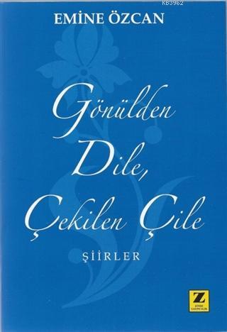 Gönülden Dile Çekilen Çile Emine Özcan