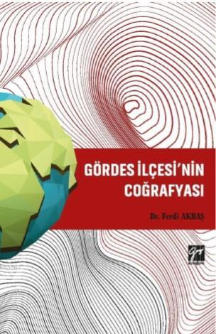 Gördes İlçesi'nin Coğrafyası Ferdi Akbaş