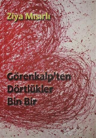 Görenkalp'ten Dörtlükler - Bin Bir Ziya Mısırlı