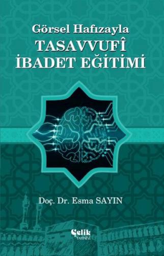 Görsel Hafızayla Tasavvufi İbadet Eğitimi Esma Sayın