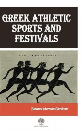 Greek Athletic Sports And Festivals Edward Norman Gardiner