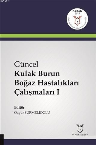 Güncel Kulak Burun Boğaz Hastalıkları Çalışmaları 1 Özgür Sürmelioğlu