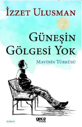 Güneşin Gölgesi Yok İzzet Ulusman