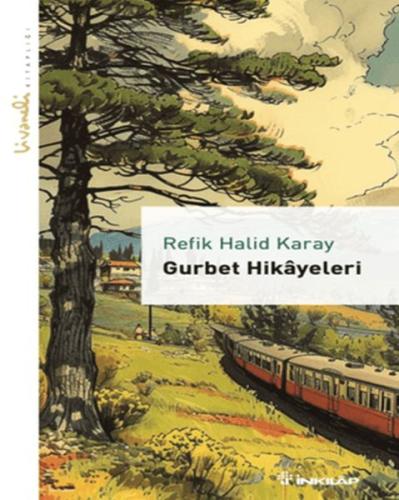 Gurbet Hikayeleri - Livaneli Kitaplığı Refik Halid Karay