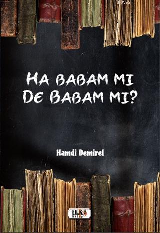 Ha Babam Mı De Babam Mı? Hamdi Demirel