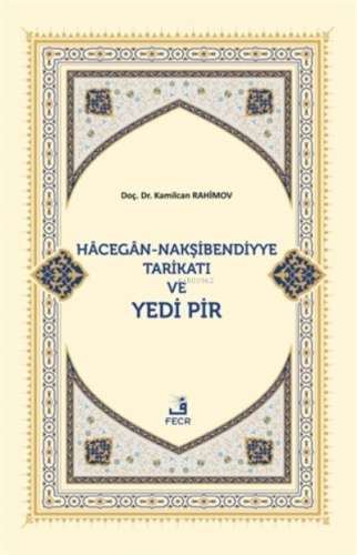 Hacegan-Nakşibendiyye Tarikatı ve Yedi Pir Kamilcan Rahimov