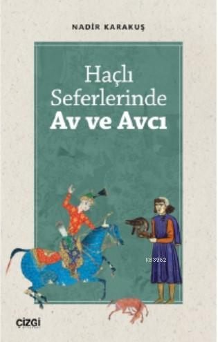 Haçlı Seferlerinde Av ve Avcı Nadir Karakuş