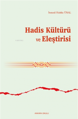 Hadis Kültürü Ve Eleştirisi İsmail Hakkı Ünal