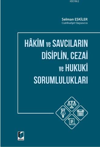 Hakim ve Savcıların Disiplin, Cezai ve Hukuki Sorumlulukları Selman Es