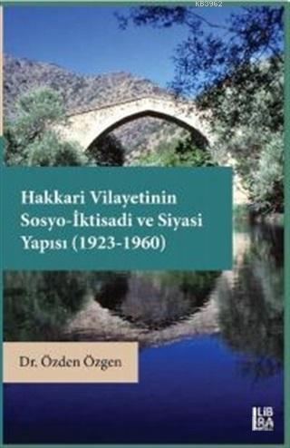 Hakkari Vilayetinin Sosyo-İktisadi ve Siyasi Yapısı (1923 - 1960) Özde