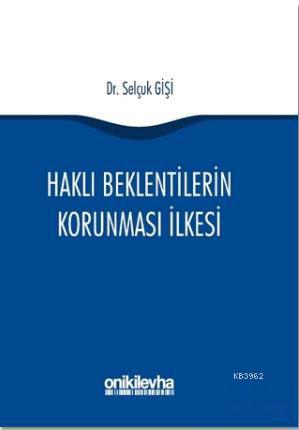 Haklı Beklentilerin Korunması İlkesi Selçuk Gişi