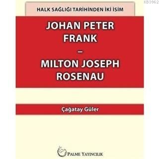 Halk Sağlığı Tarihinden İki İsim Johan Peter Frank-Milton Joseph Rosen