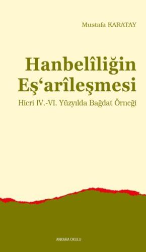 Hanbelîliğin Eş‘arîleşmesi Mustafa Karatay