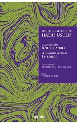 Hanefi Alimlere Göre Hadis Usulü Radıyyuddin İbnü’l-Hanbeli Muhammed M